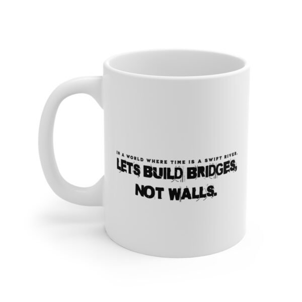 WickerStudio Inspirational Quote Coffee Cup 11oz, Motivational Ceramic Tea Mug, Time is a River Bridge, Gift for Friend, - Image 2