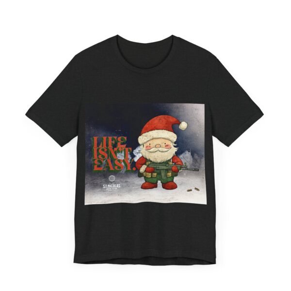 WickerStudio Life is Not Easy T-Shirt, Santa Unisex Tee, Funny Graphic Shirt, Gift for Christmas, Casual Top - Image 15