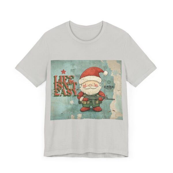 WickerStudio Life is Not Easy T-Shirt, Santa Unisex Tee, Funny Graphic Shirt, Gift for Christmas, Casual Top - Image 19