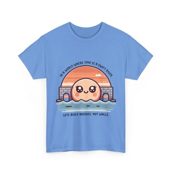 WickerStudio Time is a River Unisex Tee, Build Bridges Not Walls Shirt, Inspirational T-shirt, Motivational Apparel - Image 27
