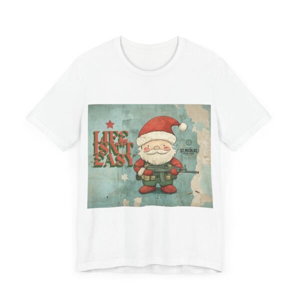 WickerStudio Life is Not Easy T-Shirt, Santa Unisex Tee, Funny Graphic Shirt, Gift for Christmas, Casual Top - Image 3