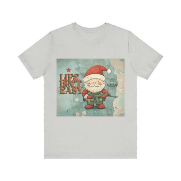 WickerStudio Life is Not Easy T-Shirt, Santa Unisex Tee, Funny Graphic Shirt, Gift for Christmas, Casual Top - Image 17