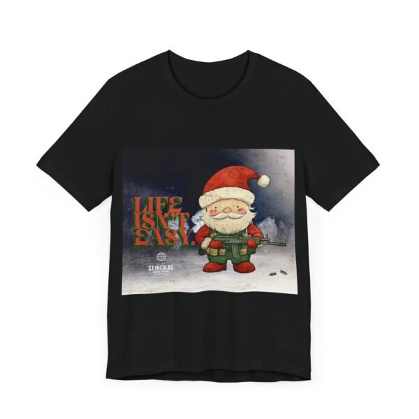 WickerStudio Life is Not Easy T-Shirt, Santa Unisex Tee, Funny Graphic Shirt, Gift for Christmas, Casual Top - Image 11