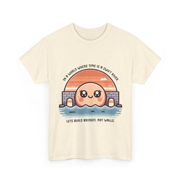 WickerStudio Time is a River Unisex Tee, Build Bridges Not Walls Shirt, Inspirational T-shirt, Motivational Apparel - Image 15