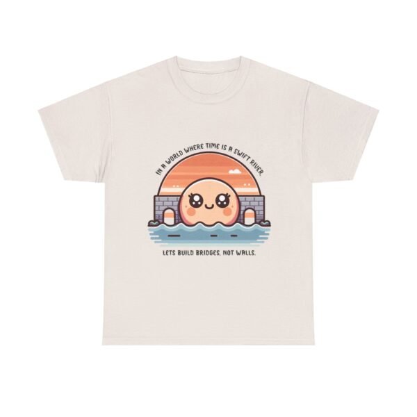 WickerStudio Time is a River Unisex Tee, Build Bridges Not Walls Shirt, Inspirational T-shirt, Motivational Apparel - Image 5
