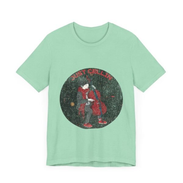 Music Lover T-Shirt, Just Cellin Cello Tee, Cello Player Shirt - Image 19