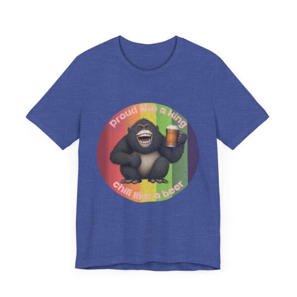 Proud Like A King Chill Like A Beer Shirt, Pride Month Top, Unisex Jersey Short Sleeve Tee - Image 19