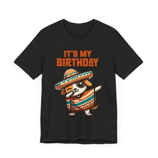 Cinco de Mayo, It's My Birthday Mexican Fiesta Shirt - Image 15