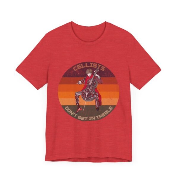 Cellists Don't Get In Treble Music Lover Tee, Funny Shirt, Teacher Gift, Musician Shirt - Image 27