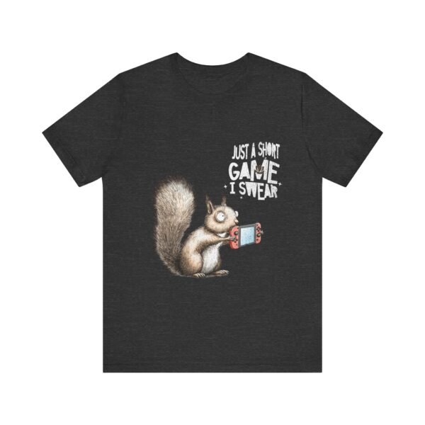 Just A Short Game Shirt, Funny Graphic Tee for Gamers - Image 21