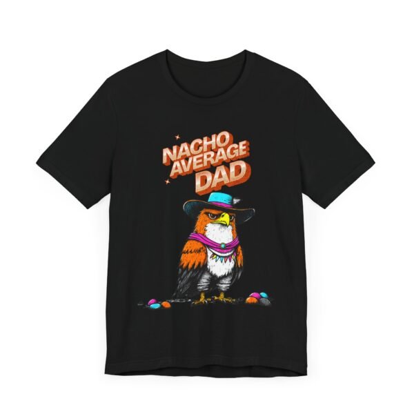 Cinco de Mayo Nacho Average Dad Tee, Funny Mexican Fiesta Shirt, Gift for Dad, Unisex T-Shirt, Short Sleeve Top - Image 11