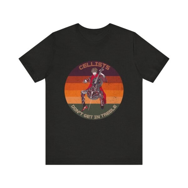 Cellists Don't Get In Treble Music Lover Tee, Funny Shirt, Teacher Gift, Musician Shirt - Image 5
