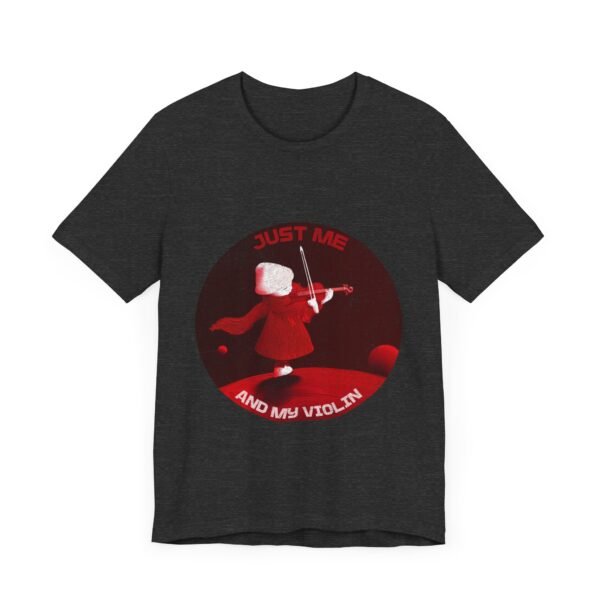 Just Me And My Violin, Violinist Shirt, Musician Gift, Unisex Tee - Image 19
