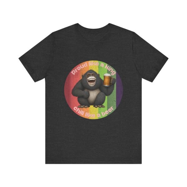 Proud Like A King Chill Like A Beer Shirt, Pride Month Top, Unisex Jersey Short Sleeve Tee - Image 21